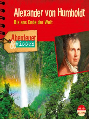 cover image of Alexander von Humboldt: Bis ans Ende der Welt